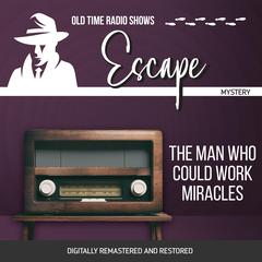 Escape: The Man Who Could Work Miracles Audiobook, by Les Crutchfield