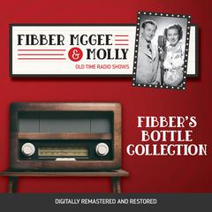 Fibber McGee and Molly: Fibbers Bottle Collection Audiobook, by Don Quinn