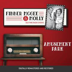 Fibber McGee and Molly: Amusement Park Audiobook, by Don Quinn