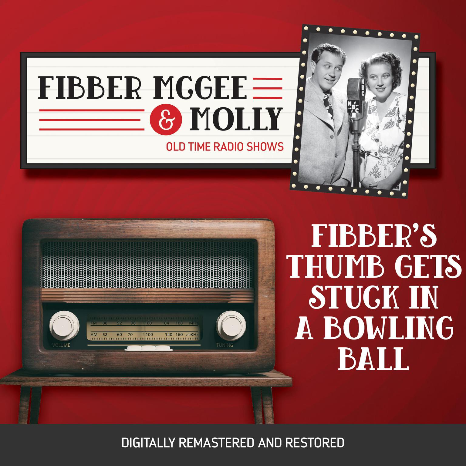 Fibber McGee and Molly: Fibbers Thumb Gets Stuck in a Bowling Ball Audiobook, by Don Quinn