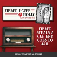 Fibber McGee and Molly: Fibber Steals a Car and Goes to Jail Audiobook, by Don Quinn