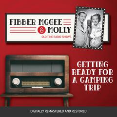 Fibber McGee and Molly: Getting Ready for a Camping Trip Audiobook, by Don Quinn