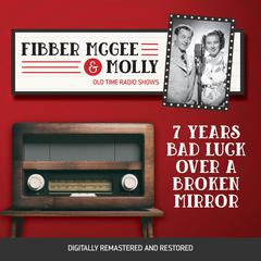 Fibber McGee and Molly: 7 Years Bad Luck Over a Broken Mirror Audiobook, by Don Quinn