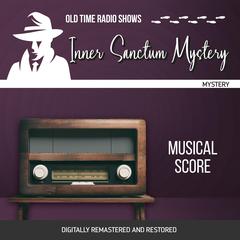 Inner Sanctum Mystery: Musical Score Audiobook, by Christopher Mayo