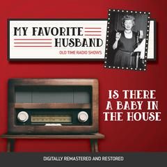 My Favorite Husband: Is There A Baby in the House Audiobook, by Jess Oppenheimer
