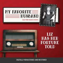 My Favorite Husband: Liz Has Her Fortune Told Audiobook, by Jess Oppenheimer