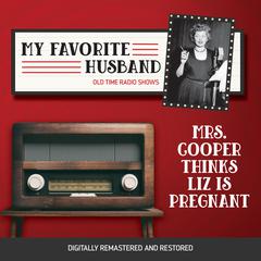 My Favorite Husband: Mrs. Cooper Thinks Liz is Pregnant Audiobook, by Jess Oppenheimer