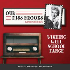 Our Miss Brooks: Wishing Well School Dance Audiobook, by Al Lewis