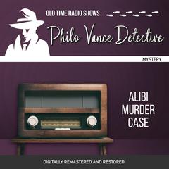 Philo Vance Detective: Alibi Murder Case Audibook, by Jackson Beck