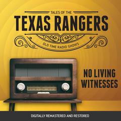 Tales of the Texas Rangers: No Living Witnesses Audiobook, by Eric Freiwald