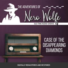 The Adventures of Nero Wolfe: Case of the Disappearing Diamonds Audiobook, by J. Donald Wilson