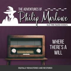 The Adventures of Philip Marlowe: Where There's a Will Audiobook, by Raymond Chandler