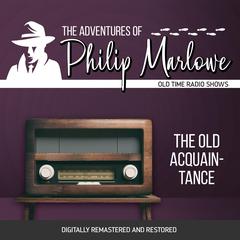 The Adventures of Philip Marlowe: The Old Acquainance Audiobook, by Raymond Chandler