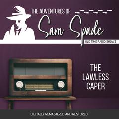 The Adventures of Sam Spade: The Lawless Caper Audiobook, by Jason James