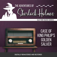 The Adventures of Sherlock Holmes: Case of King Philips Golden Salver Audiobook, by Anthony Boucher