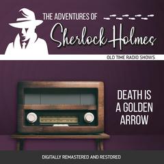 The Adventures of Sherlock Holmes: Death is a Golden Arrow Audiobook, by Anthony Boucher