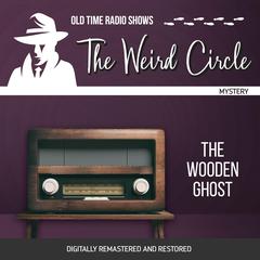 The Weird Circle: The Wooden Ghost Audiobook, by Joseph Sheridan Le Fanu