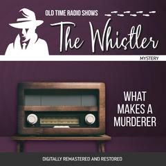 The Whistler: What Makes a Murderer Audiobook, by Arnold Moss