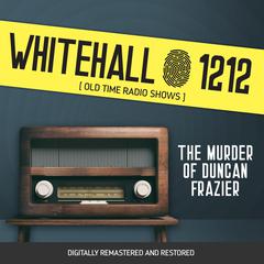 Whitehall 1212: The Murder of Duncan Frazier Audiobook, by Wyllis Cooper