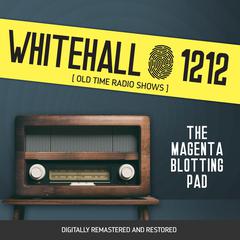 Whitehall 1212: The Magenta Blotting Pad Audiobook, by Wyllis Cooper