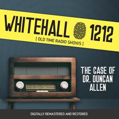 Whitehall 1212: The Case of Dr. Duncan Allen Audiobook, by Wyllis Cooper
