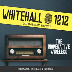 Whitehall 1212: The Inoperative Wireless Audiobook, by Wyllis Cooper