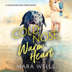 Cold Nose, Warm Heart Audiobook, by Mara Wells