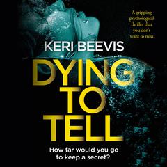 Dying to Tell: A gripping psychological thriller that you don't want to miss Audiobook, by 