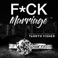 F*ck Marriage Audiobook, by Tarryn Fisher