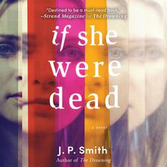 If She Were Dead: A Novel Audiobook, by J. P. Smith