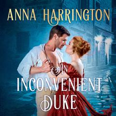 An Inconvenient Duke Audiobook, by Anna Harrington