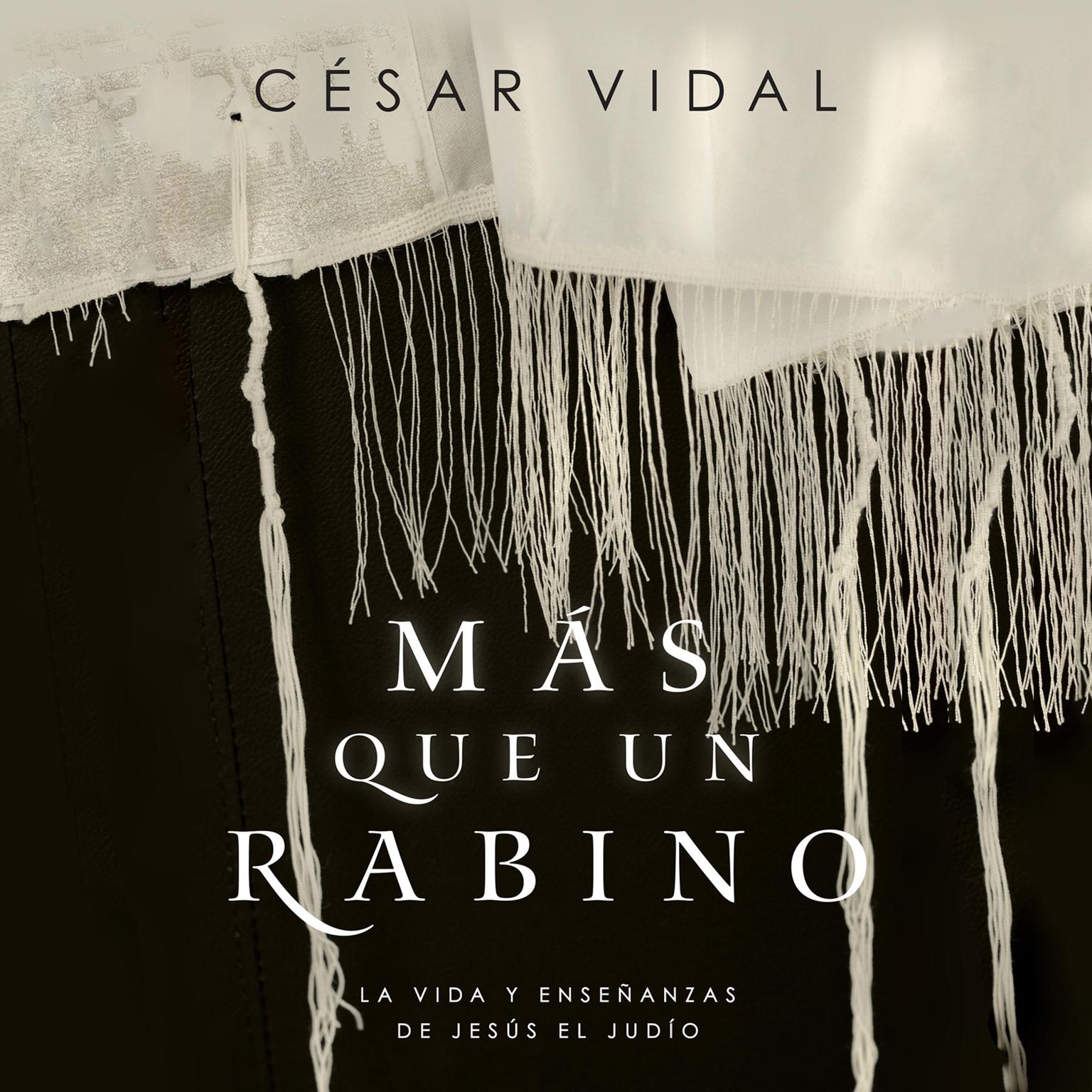 Más que un rabino (Rabbi): La vida y enseñanzas de Jesús el judío (Jesus The Jew) Audiobook, by César Vidal