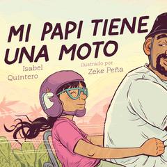 Mi papi tiene una moto (My Papi Has a Motorcycle) Audiobook, by Isabel Quintero