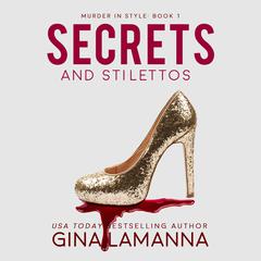 Secrets and Stilettos Audiobook, by Gina LaManna