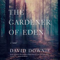 The Gardener of Eden: A Novel Audiobook, by David Downie