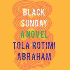 Black Sunday: A Novel Audiobook, by Tola Rotimi Abraham