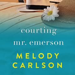 Courting Mr. Emerson Audiobook, by Melody Carlson