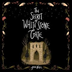 The Secret of White Stone Gate Audiobook, by Julia Nobel