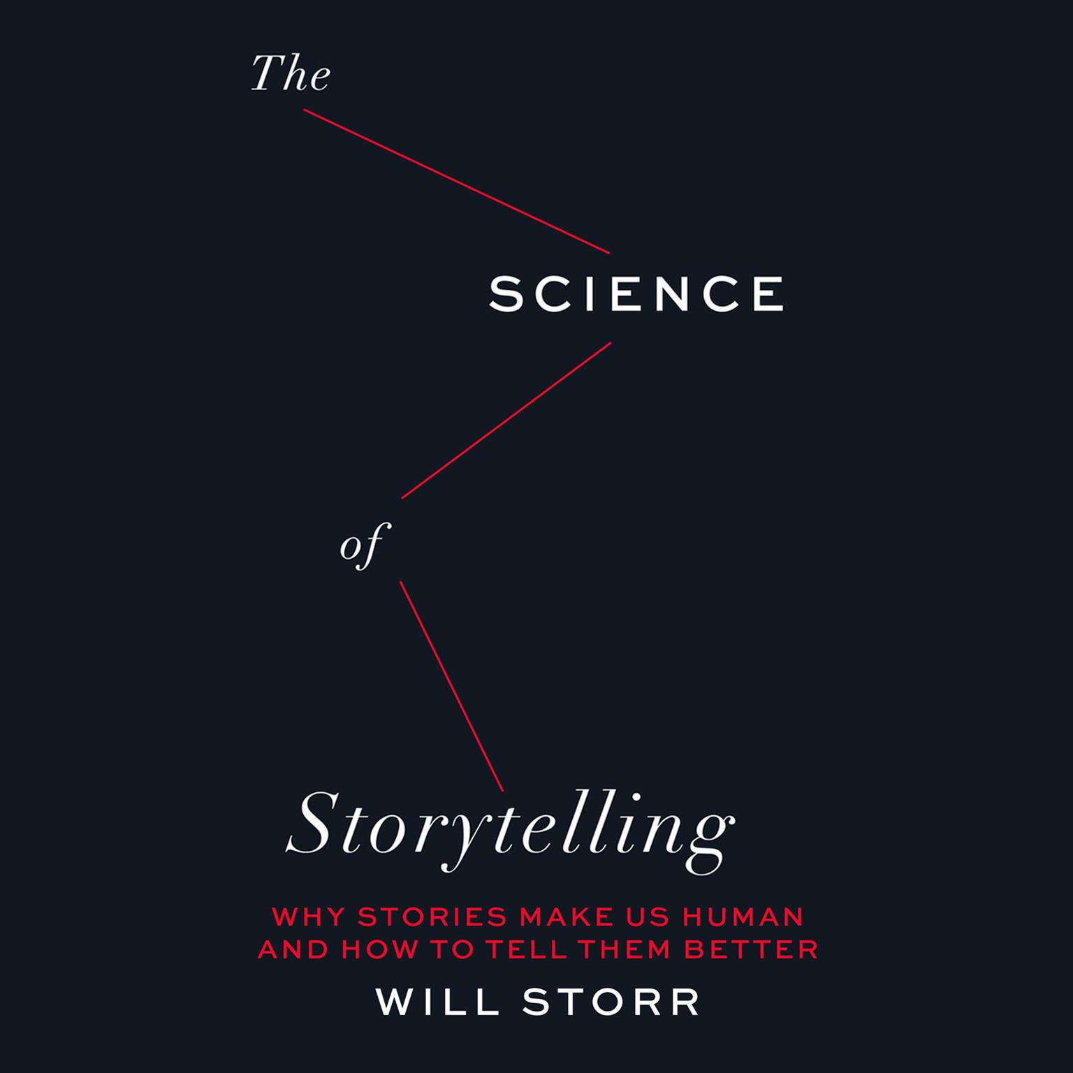 The Science of Storytelling Audiobook, by Will Storr