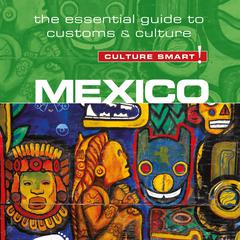 Mexico - Culture Smart!: The Essential Guide to Customs & Culture Audiobook, by Russel Maddicks