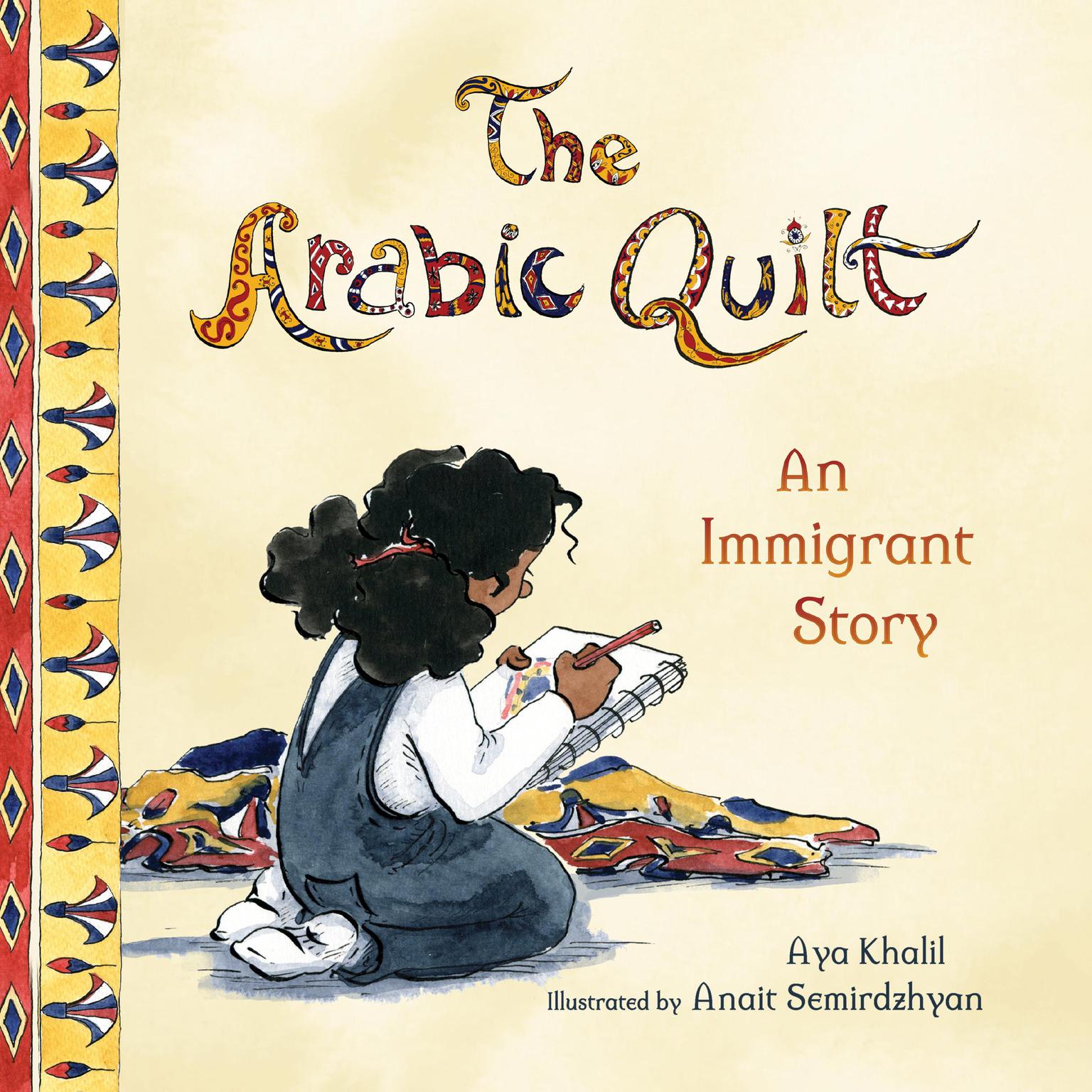 The Arabic Quilt: An Immigrant Story Audiobook, by Aya Khalil