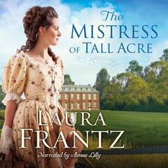 The Mistress of Tall Acre: A Novel Audiobook, by Laura Frantz