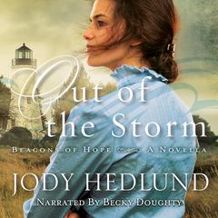 Out of the Storm (Beacons of Hope): A Novella Audiobook, by Jody Hedlund