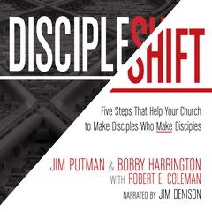 DiscipleShift: Five Steps That Help Your Church to Make Disciples Who Make Disciples Audiobook, by Jim Putman