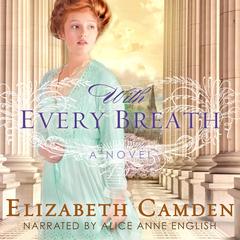 With Every Breath: A Novel Audiobook, by Elizabeth Camden