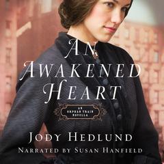 An Awakened Heart: An Orphan Train Novella Audiobook, by Jody Hedlund