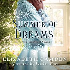 Summer of Dreams: A From This Moment Novella Audiobook, by Elizabeth Camden
