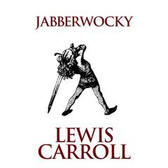 Jabberwocky Audiobook, by Lewis Carroll