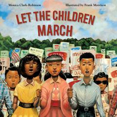 Let the Children March Audiobook, by Monica Clark-Robinson
