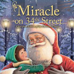 Miracle on 34th Street: A Storybook Edition of the Christmas Classic Audiobook, by Valentine  Davies